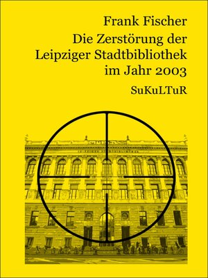cover image of Die Zerstörung der Leipziger Stadtbibliothek im Jahr 2003